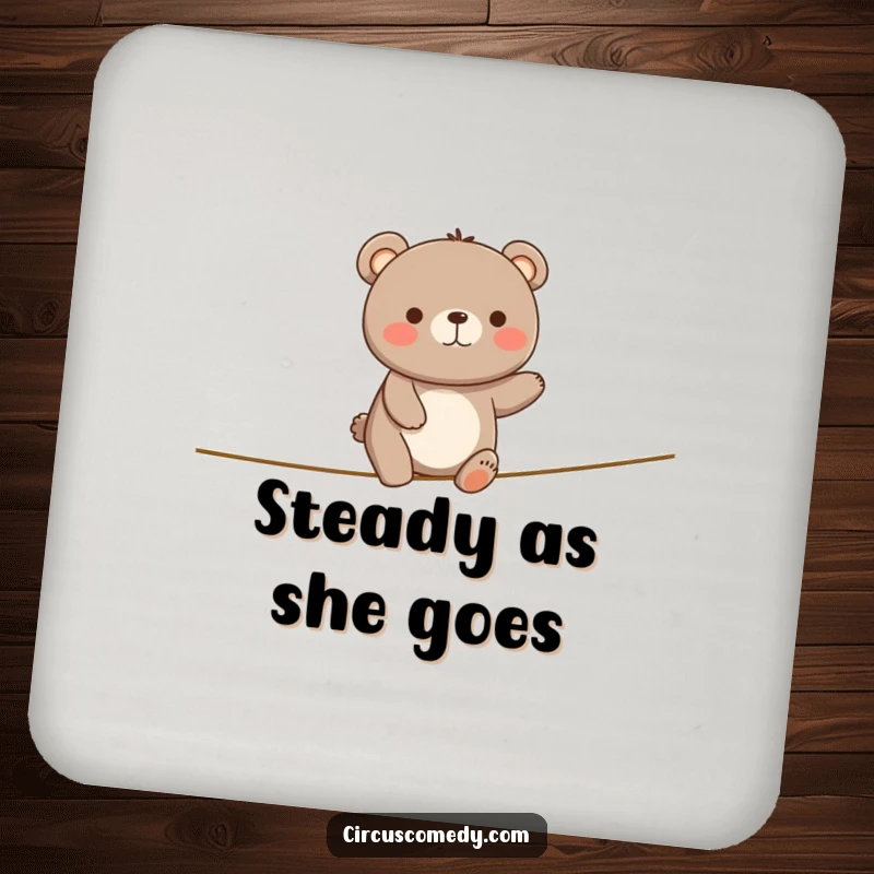 Funny Happy Bear Tightrope Drink Coaster: A bear wobbles on a tightrope looking happy, a funny and protective coaster.