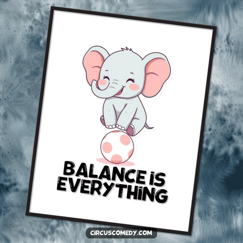 Funny Elephant Balancer Poster: A delightful print of a smiling elephant masterfully balancing on a small, round ball with ease.
