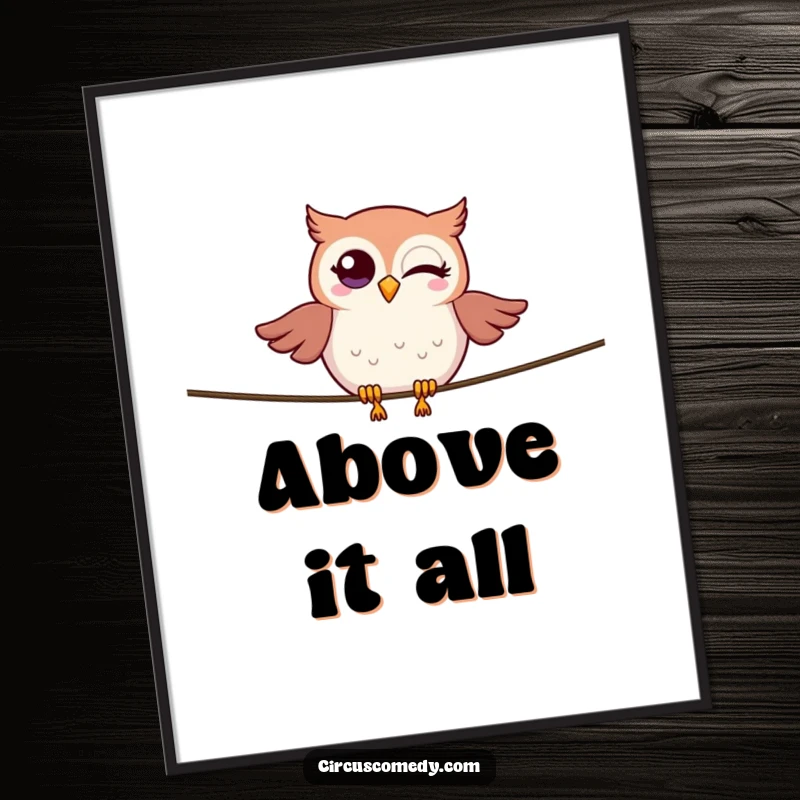 A winking owl performing a delicate balancing act on a tightrope, creating a humorous and artistic poster.