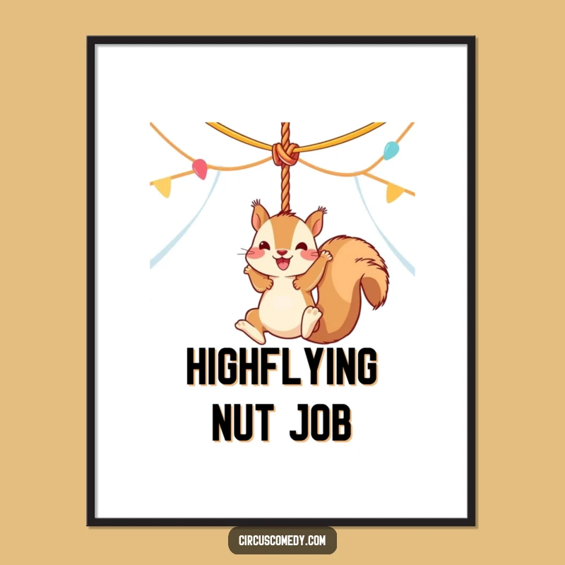 Funny Squirrel Circus Poster - Hilarious Swinging Squirrel Wall Art Gift Idea