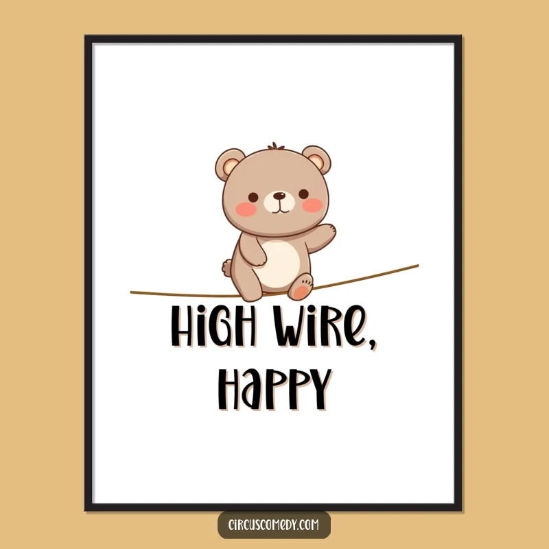 Funny Happy Bear Tightrope Poster - Joyful Wall Art for a Positive Vibe