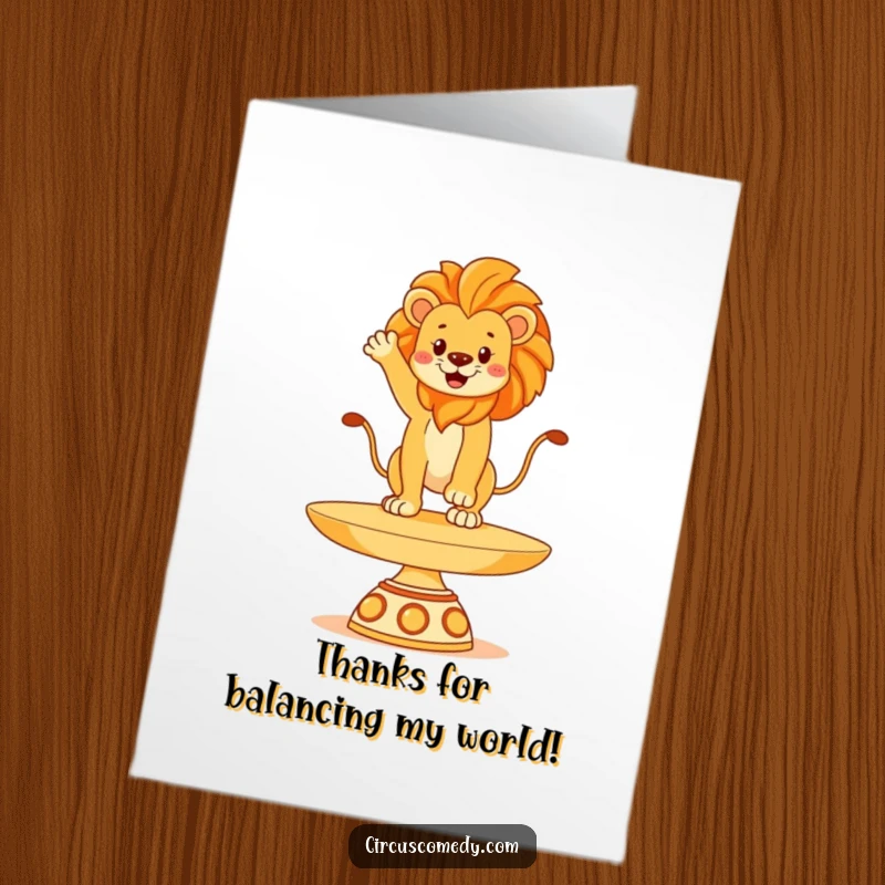 Funny Free Printable Thank You Card: Proud lion balancing on a spinning plate, conveying deep thanks with a regal, downloadable design.