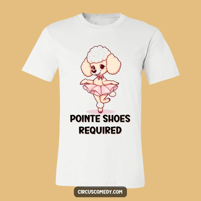 Funny Poodle Dancer T-Shirt: Adorable Ballet Pooch in Tutu, Hilarious Gift for Dog Lovers!
